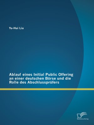 cover image of Ablauf eines Initial Public Offering an einer deutschen Börse und die Rolle des Abschlussprüfers